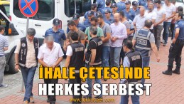 İhale Çetesinde Herkes Serbest Kaldı