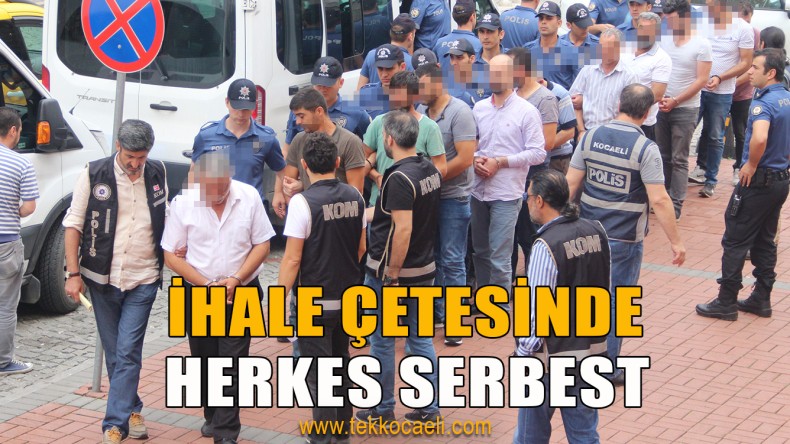 İhale Çetesinde Herkes Serbest Kaldı
