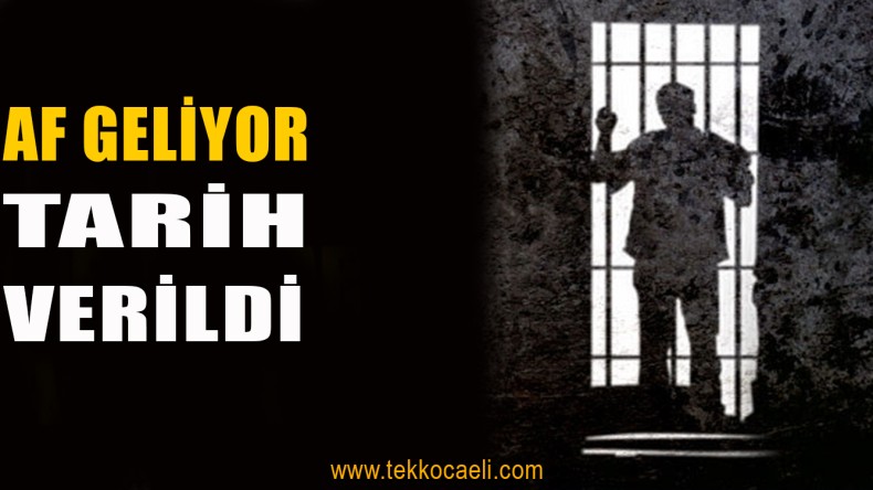 Af Geliyor! Tarih Verildi