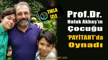 Prof. Dr. Haluk Akbaş’ın Oğlu ‘Payitaht Abdülhamid”te Rol Aldı