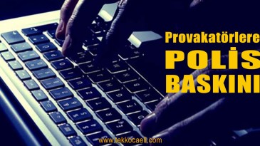 Provakatörlere Polis Baskını