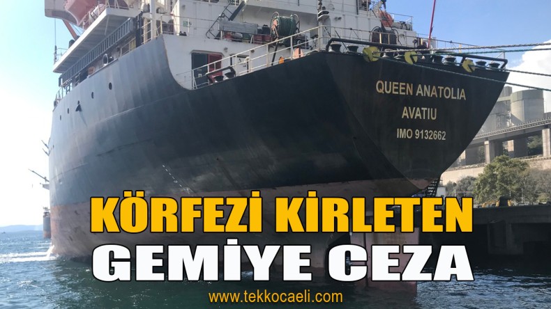 İzmit Körfezi’ni Kirleten Gemiye Rekor Ceza