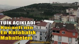 Kocaeli’nin En Kalabalık Mahallesi Belli Oldu