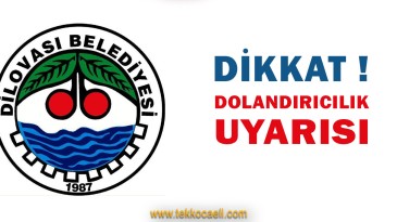 Dilovası Belediyesi’nden Dolandırıcılık Uyarısı