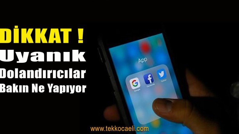 Aman Dikkat! Sanal Alemde Böyle Dolandırıyorlar