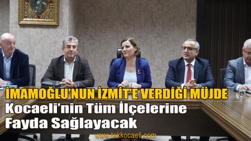 Hürriyet; Kocaeli’nin Tüm İlçelerine Fayda Sağlayacak