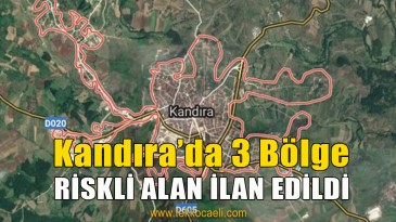 Kandıra’da 3 Bölge Riskli Alan İlan Edildi