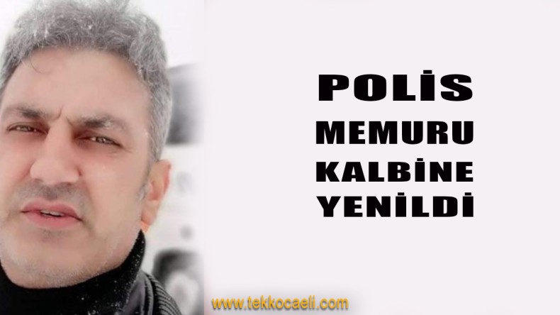 Polis Memuru Murat Karataş Vefat Etti