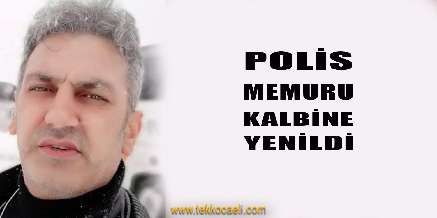 Polis Memuru Murat Karataş Vefat Etti