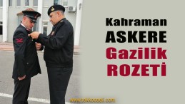 Jandarma Uzman Çavuş Kenan Dede’ye Gazilik Rozeti Takıldı