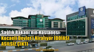 Kocaeli Devlet Hastanesi Kiralanıyor İddiası Gerçek Dışıdır