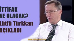 Lütfü Türkkan, İttifak Hakkında Konuştu