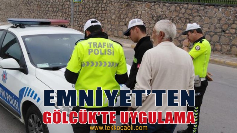 Emniyet’ten Gölcük’te Uygulama