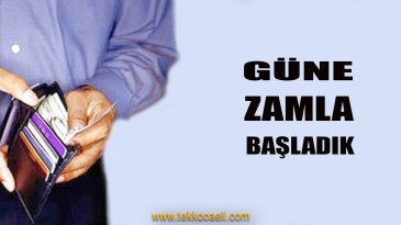 Zam Yağmuruna Devam