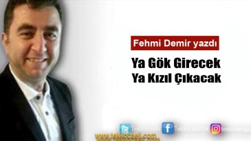 Ya Gök Girecek Ya Kızıl Çıkacak