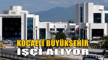Kocaeli Büyükşehir’e Sessiz Sedasız Yeni İşçiler Alınmış!