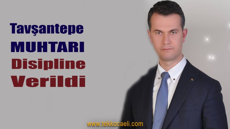 İzmit Belediyesi’nde Çalışan Muhtar Disipline Verildi