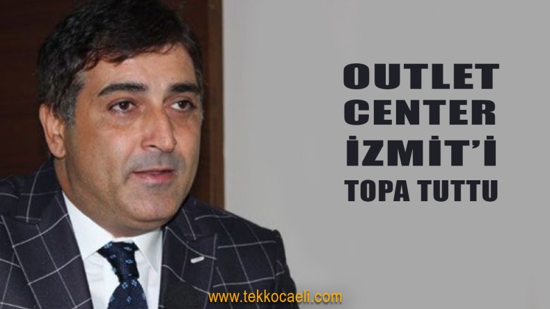 Outlet Center İzmit’e Şok İtham
