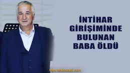 İntihar Girişiminde Bulunan Şahıs Öldü