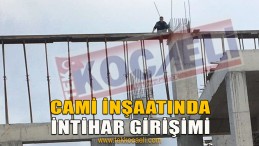 Camii İnşaatında İntihar Girişimi