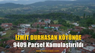 İzmit Durhasan’da Kamulaştırma Tamam