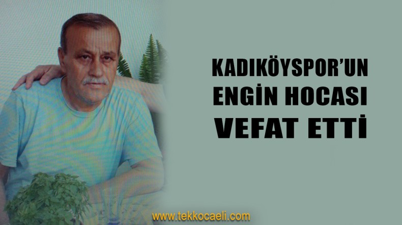 Engin Dorak Vefat Etti
