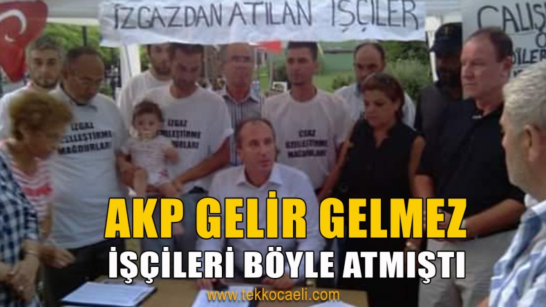 Kocaeli, AKP’li Başkan’ın İşçileri Attığı O Günleri Unutmadı