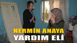 İzmit Belediyesi, Nermin Anaya Yardım Eli Uzattı