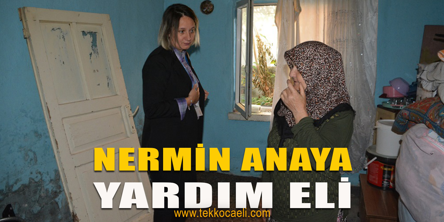 İzmit Belediyesi, Nermin Anaya Yardım Eli Uzattı
