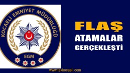 Kocaeli Emniyeti’nde Flaş Atamalar