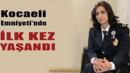 Kocaeli’nde İlk Kez, Kadın İlçe Emniyet Müdürü Oldu