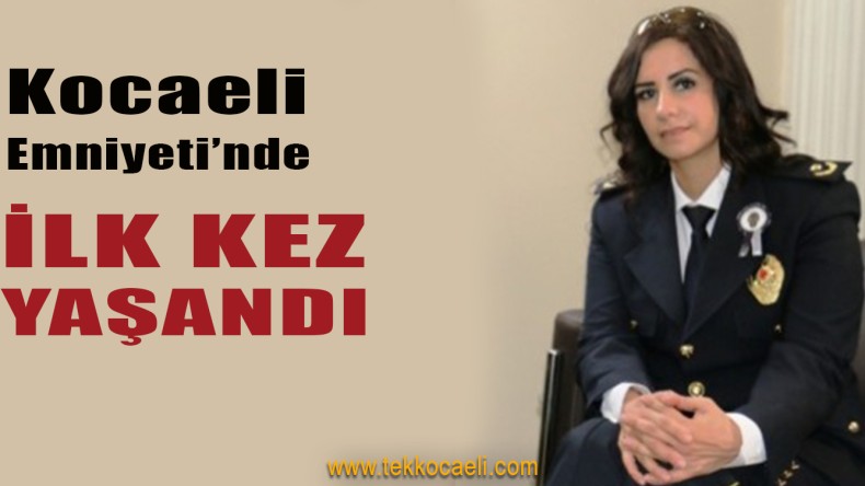 Kocaeli’nde İlk Kez, Kadın İlçe Emniyet Müdürü Oldu