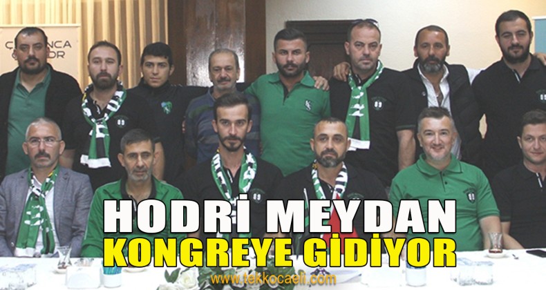 Hodri Meydan Kongreye Gidiyor