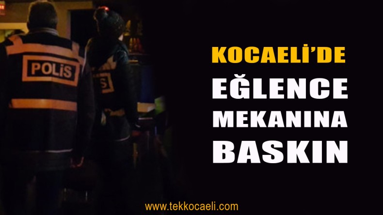 Eğlence Mekanına Polis Baskını