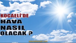 Kocaeli’de Hava Nasıl Olacak?