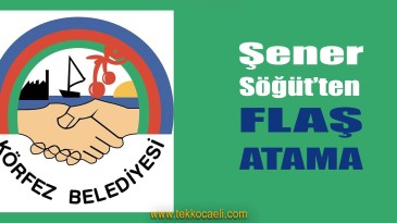 Körfez Belediyesi’nde Yeni Görevlendirme