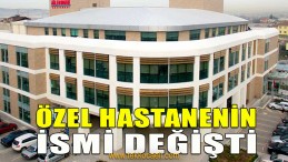 Kocaeli’deki Özel Hastane’nin İsmi Değişti