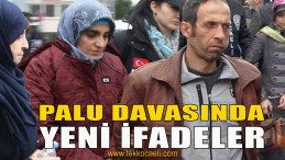 ‘Palu’ Davasında Yeni İfadeler