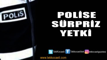 Polise Yeni Yetki Geliyor