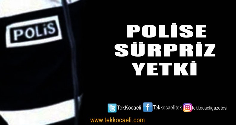 Polise Yeni Yetki Geliyor