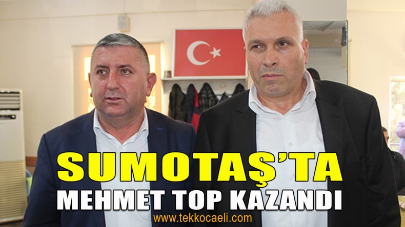 SUMOTAŞ’ta Mehmet Top Güven Tazeledi
