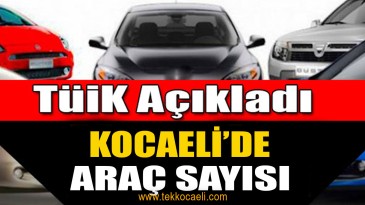 İşte Kocaeli’de Trafiğe Kayıtlı Araç Sayısı