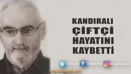 Kandıralı Çiftçi Yaşar Ölmez Vefat Etti