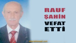 Seka Emeklisi Rauf Şahin vefat Etti