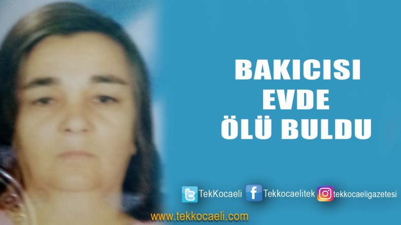 Değimendere’deki Evinde Ölü Bulundu