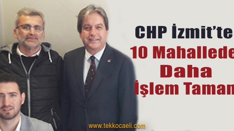 CHP İzmit’te 10 Mahallede Daha Delegeler Seçildi