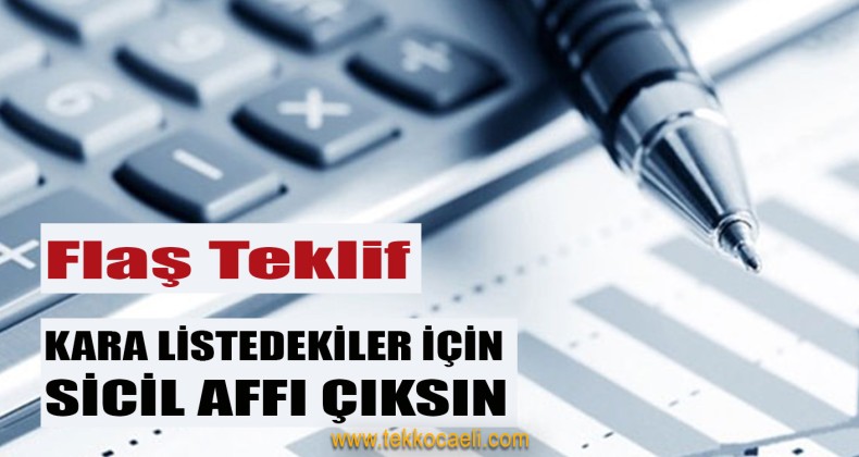 Bankalarda Bulunan Kara Listeler İçin Sicil Affı İstendi