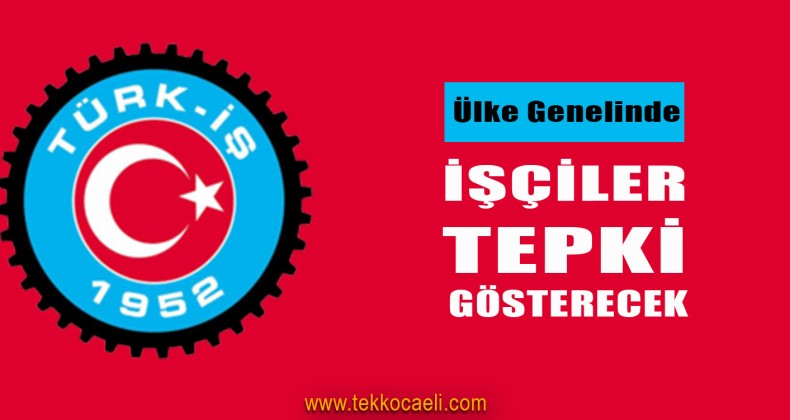 TÜRK-İŞ, Vergi Tasarısını Protesto Edecek