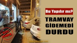 Tramvay Gidemedi Durdu