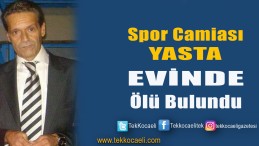 Bir Dönem Kocaelispor’da da Çalışmıştı; Evinde Ölü Bulundu